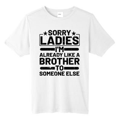 Sorry Ladies I'm Already Like A Brother To Someone Else Tall Fusion ChromaSoft Performance T-Shirt