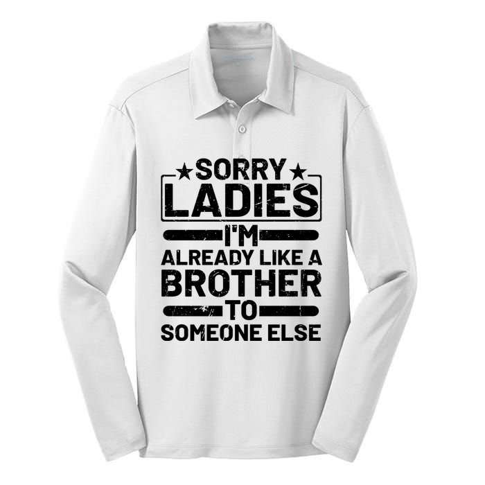 Sorry Ladies I'm Already Like A Brother To Someone Else Silk Touch Performance Long Sleeve Polo