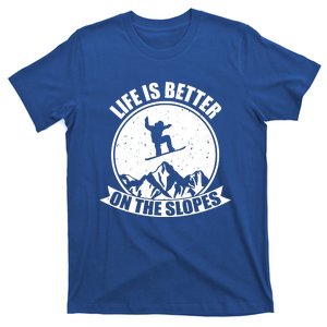 Snowboarding Life Is Better On The Slopes Cool Gift T-Shirt