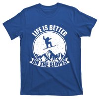 Snowboarding Life Is Better On The Slopes Cool Gift T-Shirt