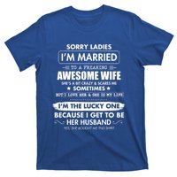 Sorry Ladies I'm Married To A Freaking Awesome Wife Great Gift Great Gift T-Shirt