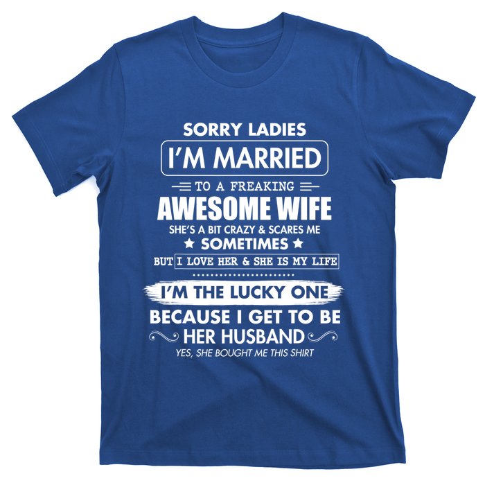 Sorry Ladies I'm Married To A Freaking Awesome Wife Great Gift Great Gift T-Shirt