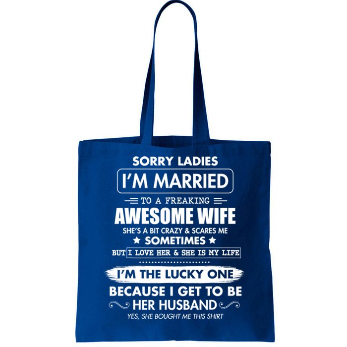 Sorry Ladies I'm Married To A Freaking Awesome Wife Great Gift Great Gift Tote Bag