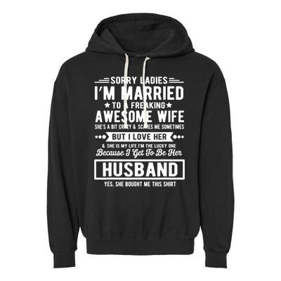 Sorry Ladies Im Married Funny Quote To A Freaking Awesome Cool Gift Garment-Dyed Fleece Hoodie