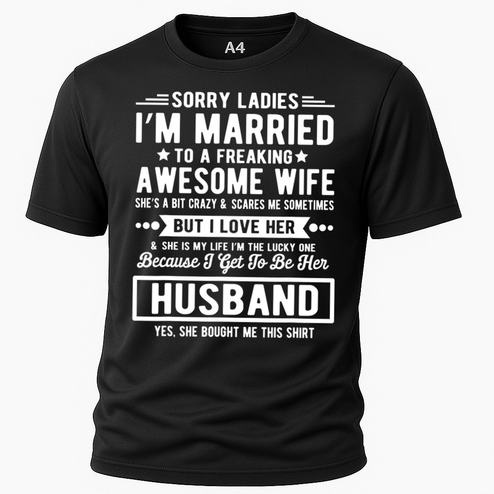 Sorry Ladies Im Married Funny Quote To A Freaking Awesome Cool Gift Cooling Performance Crew T-Shirt