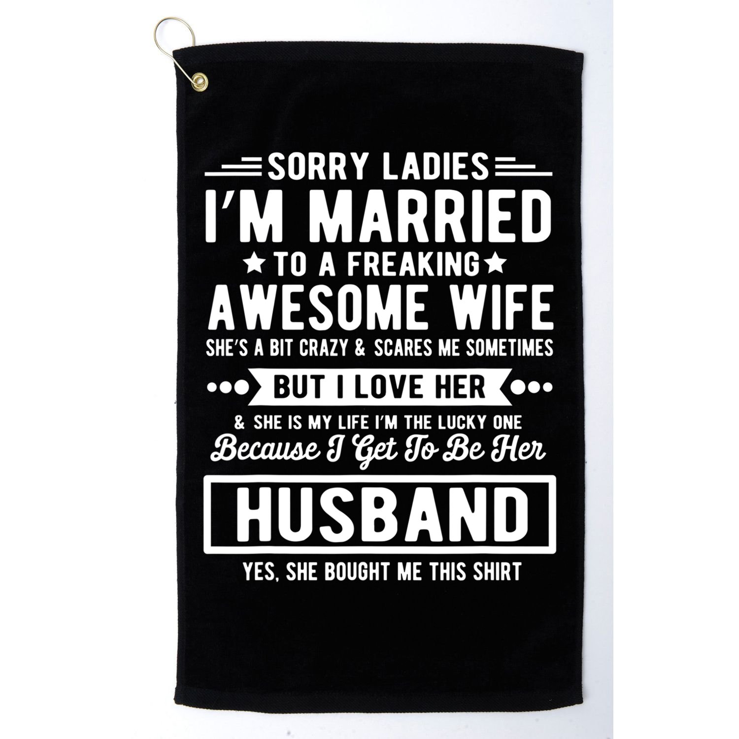 Sorry Ladies Im Married Funny Quote To A Freaking Awesome Cool Gift Golf Towel