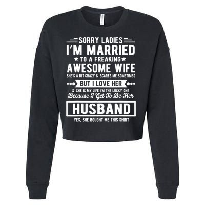 Sorry Ladies Im Married Funny Quote To A Freaking Awesome Cool Gift Cropped Pullover Crew