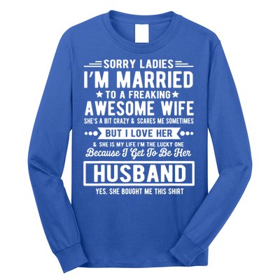 Sorry Ladies Im Married Funny Quote To A Freaking Awesome Cool Gift Long Sleeve Shirt