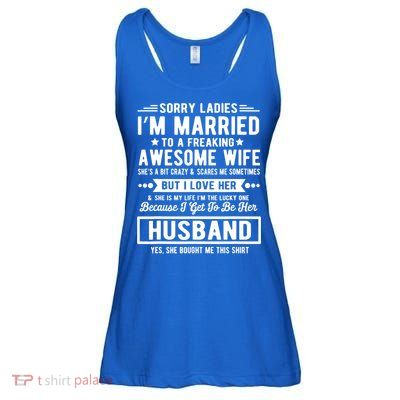 Sorry Ladies Im Married Funny Quote To A Freaking Awesome Cool Gift Ladies Essential Flowy Tank