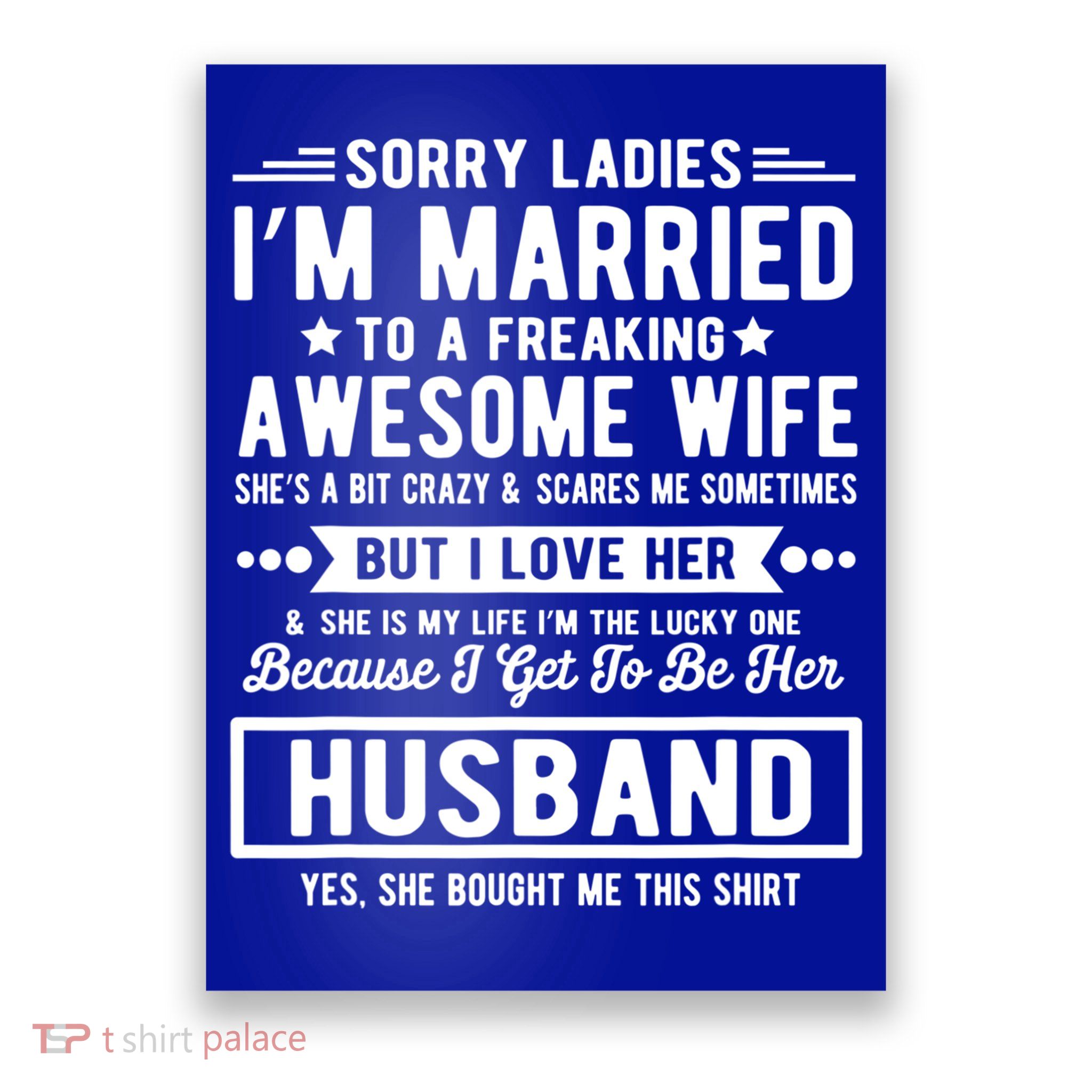 Sorry Ladies Im Married Funny Quote To A Freaking Awesome Cool Gift Poster