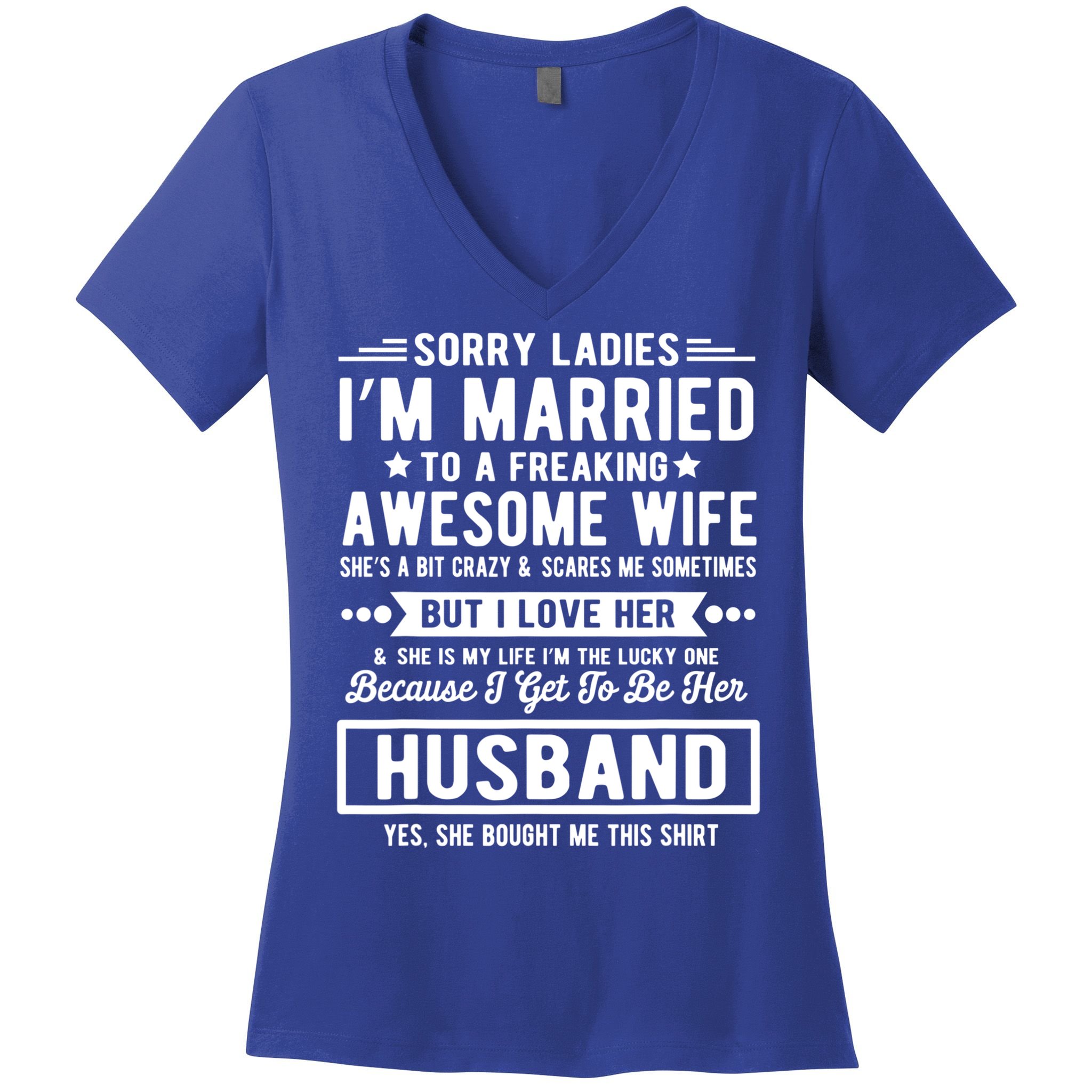 Sorry Ladies Im Married Funny Quote To A Freaking Awesome Cool Gift Women's V-Neck T-Shirt