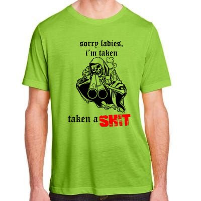 Sorry Ladies IM Taken Taken A Shit Adult ChromaSoft Performance T-Shirt