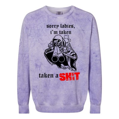 Sorry Ladies IM Taken Taken A Shit Colorblast Crewneck Sweatshirt