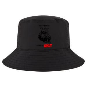 Sorry Ladies IM Taken Taken A Shit Cool Comfort Performance Bucket Hat