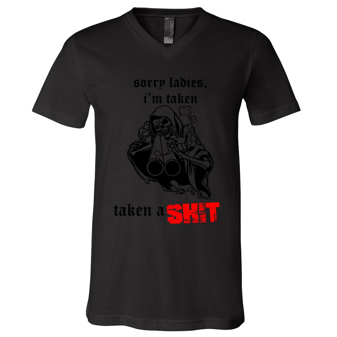 Sorry Ladies IM Taken Taken A Shit V-Neck T-Shirt