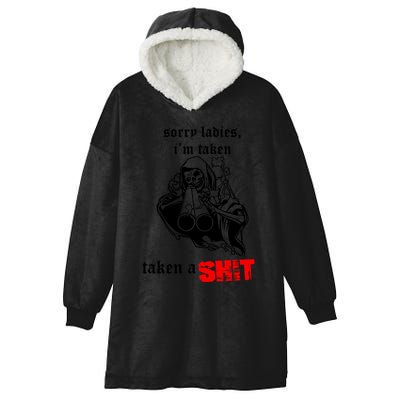 Sorry Ladies IM Taken Taken A Shit Hooded Wearable Blanket