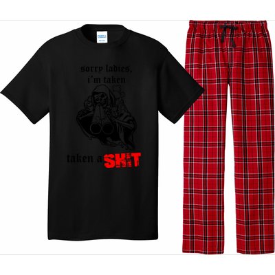 Sorry Ladies IM Taken Taken A Shit Pajama Set