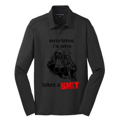 Sorry Ladies IM Taken Taken A Shit Silk Touch Performance Long Sleeve Polo