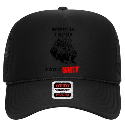 Sorry Ladies IM Taken Taken A Shit Trucker Hat
