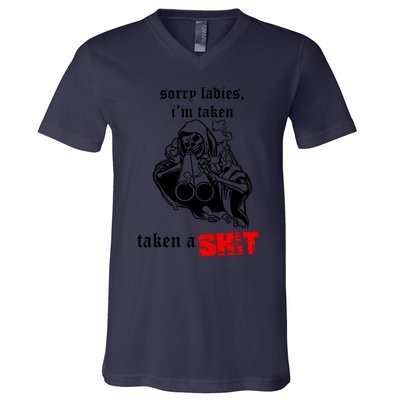 Sorry Ladies IM Taken Taken A Shit V-Neck T-Shirt