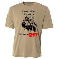 Sorry Ladies IM Taken Taken A Shit Cooling Performance Crew T-Shirt