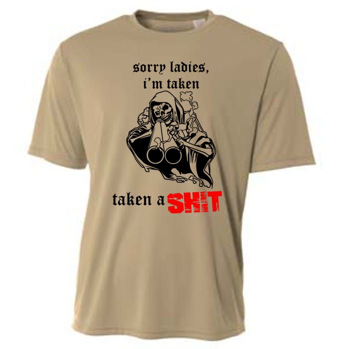 Sorry Ladies IM Taken Taken A Shit Cooling Performance Crew T-Shirt