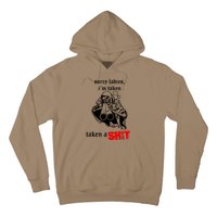 Sorry Ladies IM Taken Taken A Shit Hoodie