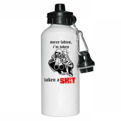 Sorry Ladies IM Taken Taken A Shit Aluminum Water Bottle