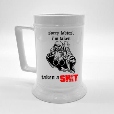 Sorry Ladies IM Taken Taken A Shit Beer Stein