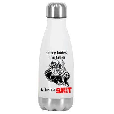 Sorry Ladies IM Taken Taken A Shit Stainless Steel Insulated Water Bottle