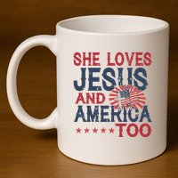 She Loves Jesus And America Too 4th Of July Patriotic 11oz C Handle Ceramic Mug