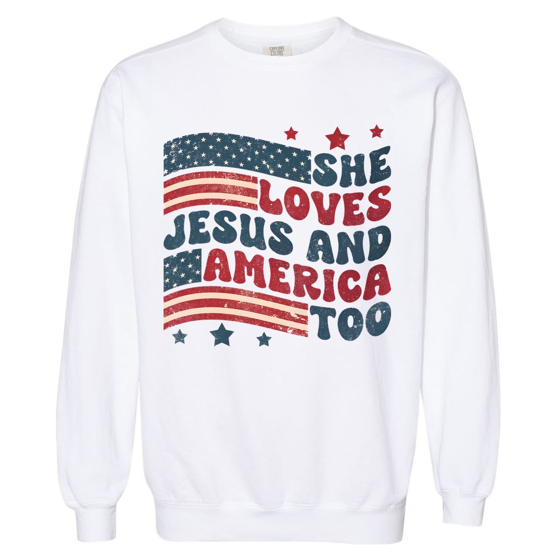 She Loves Jesus And America Too 4th Of July Garment-Dyed Sweatshirt