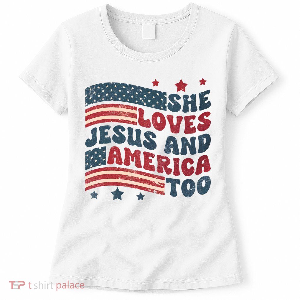 She Loves Jesus And America Too 4th Of July Womens T-Shirt