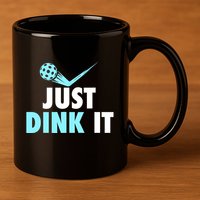 Sports Lover Just Dink It Pickleball Player Pickleballers Best Gift 11oz C Handle Ceramic Mug
