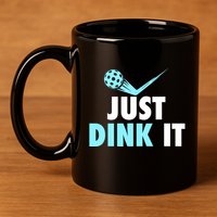 Sports Lover Just Dink It Pickleball Player Pickleballers Best Gift 11oz C Handle Ceramic Mug