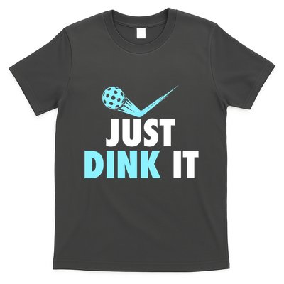 Sports Lover Just Dink It Pickleball Player Pickleballers Best Gift T-Shirt