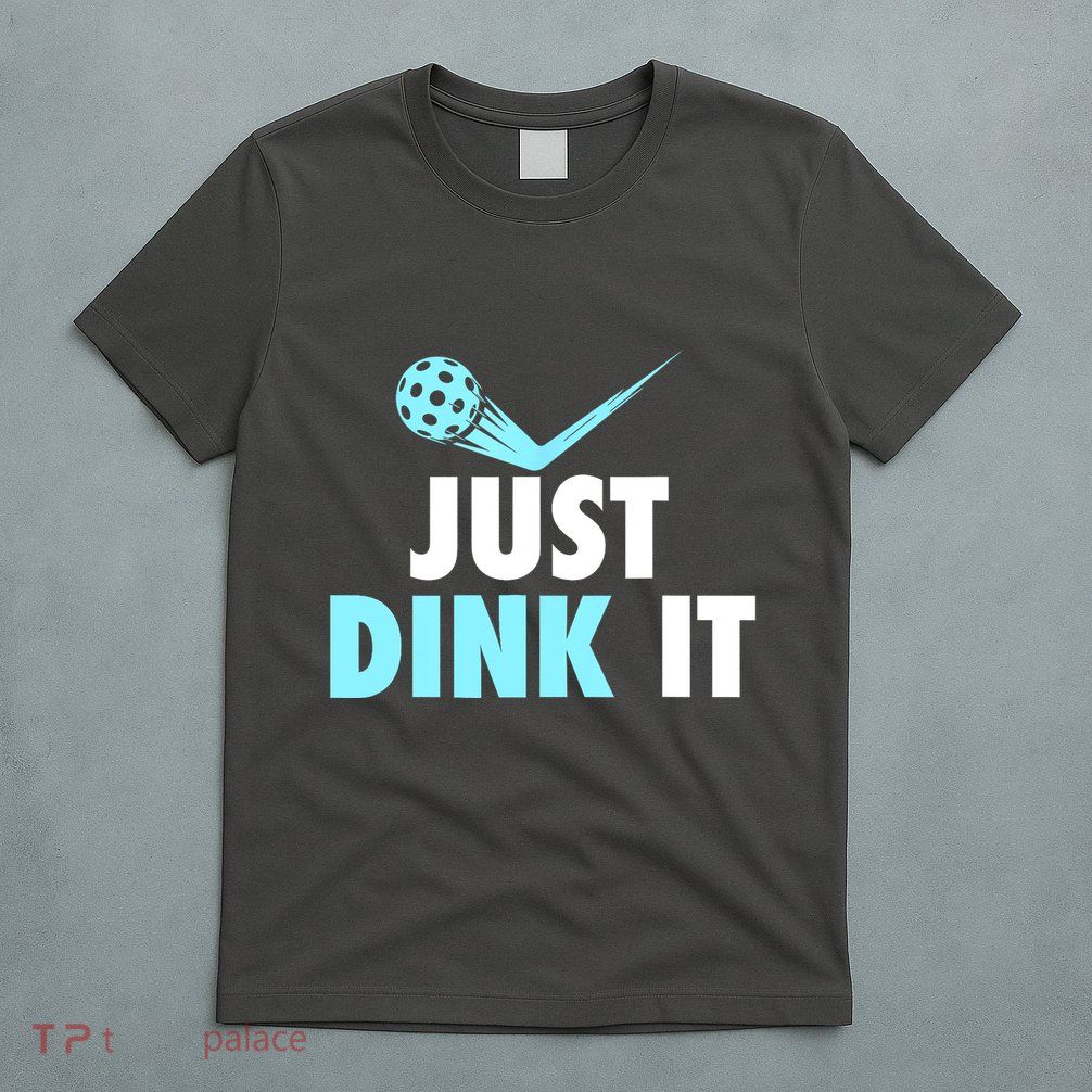 Sports Lover Just Dink It Pickleball Player Pickleballers Best Gift T-Shirt