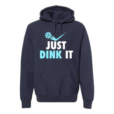 Sports Lover Just Dink It Pickleball Player Pickleballers Best Gift Premium Hoodie