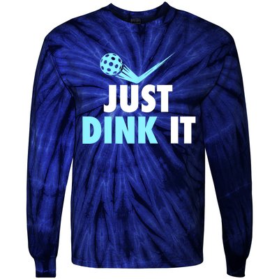 Sports Lover Just Dink It Pickleball Player Pickleballers Best Gift Tie-Dye Long Sleeve Shirt