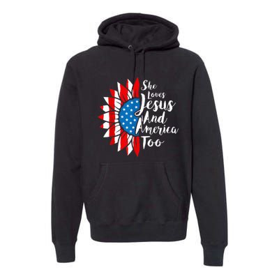 She Loves Jesus And America Too 4th Of July Sunflower Premium Hoodie