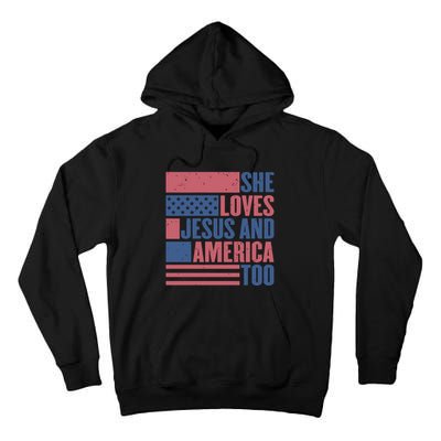 She Loves Jesus And America Too Happy 4th Of July Tall Hoodie