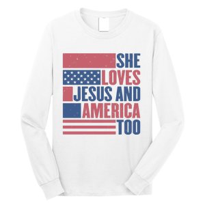 She Loves Jesus And America Too Happy 4th Of July Long Sleeve Shirt