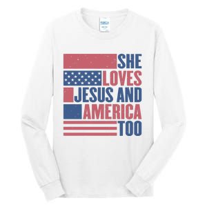 She Loves Jesus And America Too Happy 4th Of July Tall Long Sleeve T-Shirt