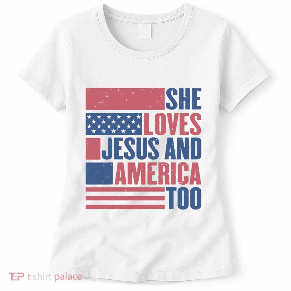 She Loves Jesus And America Too Happy 4th Of July Womens T-Shirt
