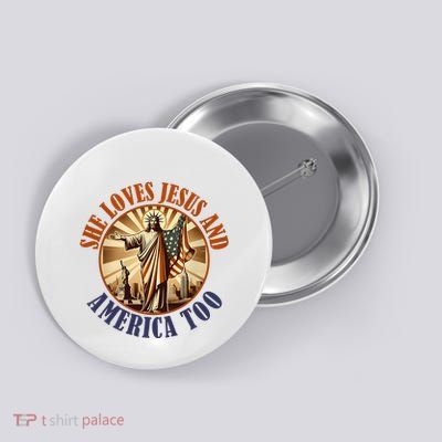 She Loves Jesus And America Too Jesus Lover Button