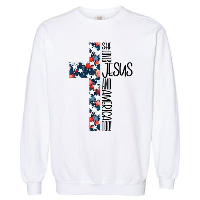 She Loves Jesus And America Too 4th Of July Garment-Dyed Sweatshirt