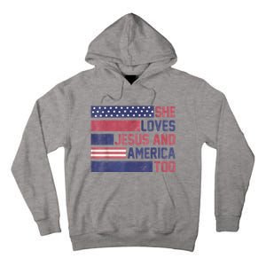 She Loves Jesus And America Too 4th Of July Patriotic Tall Hoodie