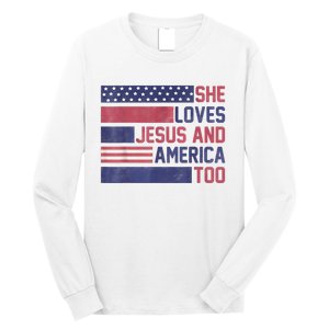 She Loves Jesus And America Too 4th Of July Patriotic Long Sleeve Shirt