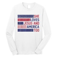 She Loves Jesus And America Too 4th Of July Patriotic Long Sleeve Shirt