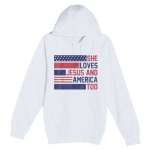 She Loves Jesus And America Too 4th Of July Patriotic Premium Pullover Hoodie